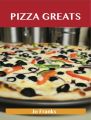 Pizza Greats: Delicious Pizza Recipes, The Top 93 Pizza Recipes