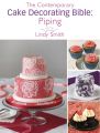 The Contemporary Cake Decorating Bible: Piping