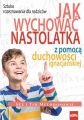 Jak wychowac nastolatka z pomoca duchowosci ignacjanskiej