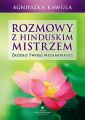 Rozmowy z hinduskim mistrzem. Zrodlo twojej metamorfozy