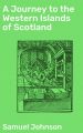 A Journey to the Western Islands of Scotland