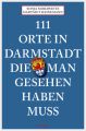 111 Orte in Darmstadt, die man gesehen haben muss