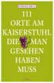 111 Orte am Kaiserstuhl, die man gesehen haben muss
