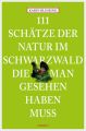 111 Schatze der Natur im Schwarzwald, die man gesehen haben muss