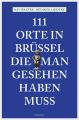 111 Orte in Brussel, die man gesehen haben muss