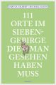 111 Orte im Siebengebirge, die man gesehen haben muss