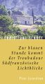 Zur blauen Stunde kommt der Troubadour. Sudfanzosische Lichtblicke Zur blauen Stunde kommt der Troubadour. Sudfanzosische Lichtblicke