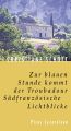 Zur blauen Stunde kommt der Troubadour. Sudfanzosische Lichtblicke