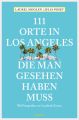111 Orte in Los Angeles, die man gesehen haben muss
