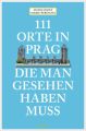 111 Orte in Prag, die man gesehen habe muss