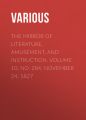The Mirror of Literature, Amusement, and Instruction. Volume 10, No. 284, November 24, 1827 The Mirror of Literature, Amusement, and Instruction. Volume 10, No. 284, November 24, 1827