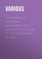 The Mirror of Literature, Amusement, and Instruction. Volume 17, No. 472, January 22, 1831 The Mirror of Literature, Amusement, and Instruction. Volume 17, No. 472, January 22, 1831