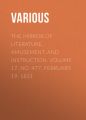 The Mirror of Literature, Amusement, and Instruction. Volume 17, No. 477, February 19, 1831 The Mirror of Literature, Amusement, and Instruction. Volume 17, No. 477, February 19, 1831