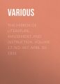 The Mirror of Literature, Amusement, and Instruction. Volume 17, No. 487, April 30, 1831 The Mirror of Literature, Amusement, and Instruction. Volume 17, No. 487, April 30, 1831