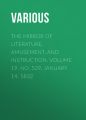 The Mirror of Literature, Amusement, and Instruction. Volume 19, No. 529, January 14, 1832 The Mirror of Literature, Amusement, and Instruction. Volume 19, No. 529, January 14, 1832