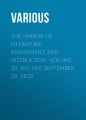The Mirror of Literature, Amusement, and Instruction. Volume 20, No. 567, September 22, 1832 The Mirror of Literature, Amusement, and Instruction. Volume 20, No. 567, September 22, 1832