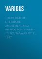 The Mirror of Literature, Amusement, and Instruction. Volume 10, No. 268, August 11, 1827 The Mirror of Literature, Amusement, and Instruction. Volume 10, No. 268, August 11, 1827