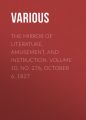 The Mirror of Literature, Amusement, and Instruction. Volume 10, No. 276, October 6, 1827 The Mirror of Literature, Amusement, and Instruction. Volume 10, No. 276, October 6, 1827