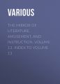 The Mirror of Literature, Amusement, and Instruction. Volume 13. Index to Volume 13