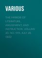 The Mirror of Literature, Amusement, and Instruction. Volume 20, No. 559, July 28, 1832 The Mirror of Literature, Amusement, and Instruction. Volume 20, No. 559, July 28, 1832