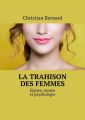 La trahison desfemmes. Signes, causesetpsychologie