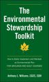 The Environmental Stewardship Toolkit. How to Build, Implement and Maintain an Environmental Plan for Grounds and Golf Courses