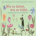 Wie es duftet, wie es bluht... - Das gro?e Horbuch fur Gartenfreunde (Gekurzte Lesung)