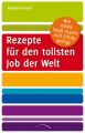 Rezepte fur den tollsten Job der Welt