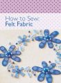 How to Sew - Felt Fabric
