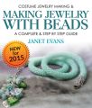 Costume Jewelry Making & Making Jewelry With Beads : A Complete & Step by Step Guide