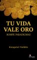 Tu vida vale oro