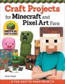 Craft Projects for Minecraft and Pixel Art Fans