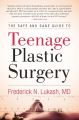 The Safe and Sane Guide to Teenage Plastic Surgery