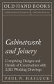 Cabinetwork and Joinery - Comprising Designs and Details of Construction with 2,021 Working Drawings