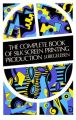The Complete Book of Silk Screen Printing Production