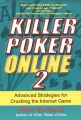 Killer Poker Online/2: Advanced Strategies For Crushing The Internet Game
