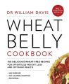 Wheat Belly Cookbook: 150 delicious wheat-free recipes for effortless weight loss and optimum health