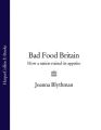 Bad Food Britain: How A Nation Ruined Its Appetite