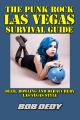 The Punk Rock Las Vegas Survival Guide: Beer, Bowling and Debauchery Las Vegas Style