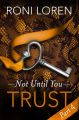 Trust: Not Until You, Part 4