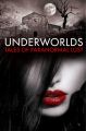 Underworlds: Tales of Paranormal Lust