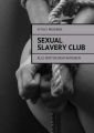 Sexual Slavery Club. Alle erotischen Fantasien