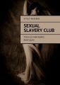 Sexual Slavery Club. Tous les fantasmes erotiques