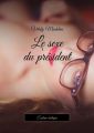 Le sexe du president. Esclave erotique