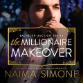The Millionaire Makeover - Bachelor Auction, Book 2 (Unabridged)