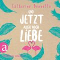 Und jetzt auch noch Liebe (Ungekurzt)