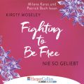 Fighting to be Free - Nie so geliebt (Gekurzt)