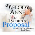 The Tycoon's Proposal - Baby for the Billionaire 3 (Unabridged)