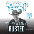 My Give a Damn's Busted - Honky Tonk Cowboys, Book 3 (Unabridged)