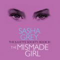 The Mismade Girl - The Juliette Society, Book 3 (Unabridged)